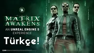 Harika Unreral Engine 5 demosu The Matrix Awakens Türkçe!