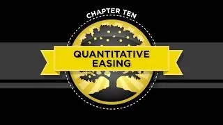 The Crash Course - Chapter 10 - Quantitative Easing