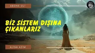 BİZ SİSTEM DIŞINA ÇIKANLARIZ