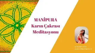 MANİPURA - Karın Çakrası Meditasyonu