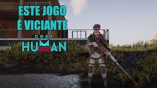ESTE JOGO É VICIANTE - ONCE HUMAN