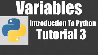 Variables - Python: Tutorial 3