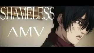 [AMV] Mikasa Ackerman - Shameless {CH. 138 SPOILERS}