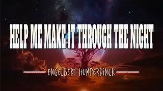 HELP ME MAKE IT THROUGH THE NIGHT [ karaoke version ] popularized by ENGELBERT HUMPERDINCK