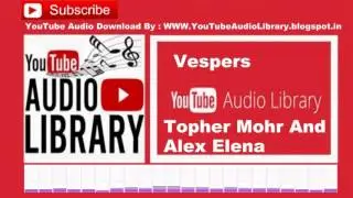 Vespers  Topher Mohr and Alex Elena Audio Library – No Copyright Music
