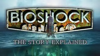 The Entire Story of BioShock - Explained
