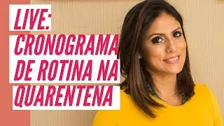LIVE: Cronograma de limpeza e rotina para a QUARENTENA!