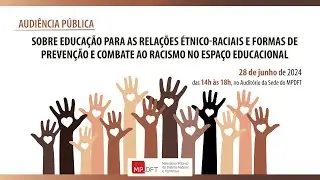 Audiência Pública - Combate ao racismo no espaço educacional