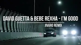 David Guetta & Bebe Rexha - I'm Good (Jivaro Remix)