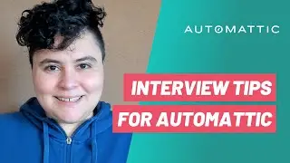 Want to Work at Automattic? Prepare For Your Interview With Tips From an Engineer