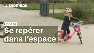 CONSEIL - Épisode 3/6 : se repérer dans l'espace [BLABLAKIDS] 🚲 | Decathlon