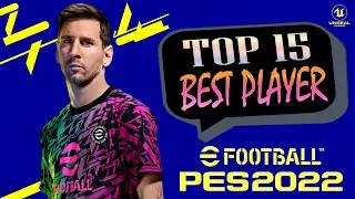 TOP 15 BEST PLAYERS EFOOTBALL PES 2022 | 15 PEMAIN TERBAIK EFOOTBALL PES 2022