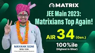 Matrix's JEE Main 2023 Result: Toppers & All India Ranks Discussion!!