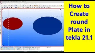 How to create round plate in tekla 21.1