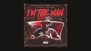 Uncle Tetter - I’m The Man