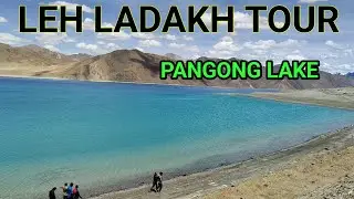 MY LEH LADAKH TOUR: PANGONG LAKE, NUBRA VALLEY, CHANDIGARH