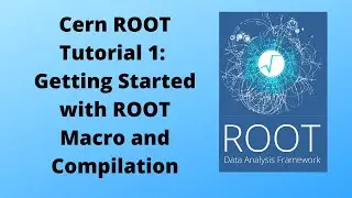 CERN ROOT Tutorial 1 - Getting Started with ROOT Macro and Compilation