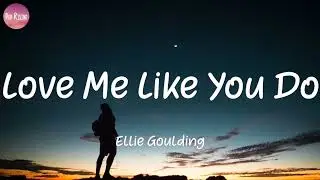 Ellie Goulding - Love Me Like You Do (Lyrics)