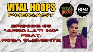 VITAL HOOPS (Ep. 65) "AFRO lati  NO" Feat. Rosa Clemente