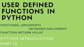 Python Introduction, Part 14  : User Defined Python Functions|Function Arguments