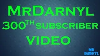 MrDarnyl 300th subscriber video