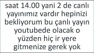 saat 14.00 yani 2 de yayınımız vardır