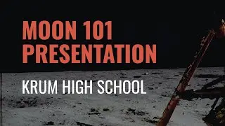 Krum High School Moon 101 Presentation