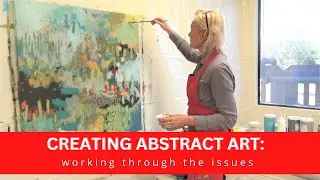 CREATING ABSTRACT ART:  working through the issues | Betty Franks Art #acrylicpainting #abstractart