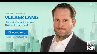 Mit Volker Lang von ThyssenKrupp Steel, CIO und Head of Digital Solutions | KI Kompakt Folge 64