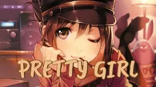 「Nightcore」→ Pretty Girl [Lyrics]