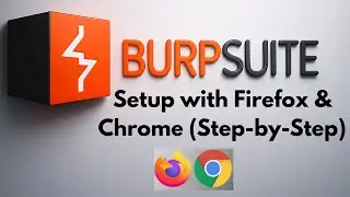 Tutorial 02- How to Set Up Firefox & Chrome with Burp Suite to Capture Requests & Responses