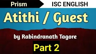 Atithi / Guest (Part 2) Full Story| ISC class 12 | English | Prism | English For All