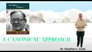 Canonical Interpretation: How Brevard Childs Approaches Scripture