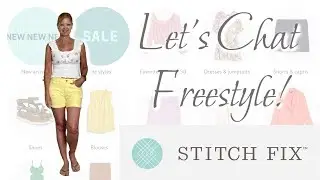 Stitch Fix | May 2023 | Let's Chat Freestyle!