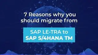 Why you should migrate from SAP LE TRA to SAP S4HANA TM?
