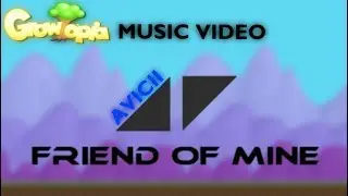 Growtopia | Avicii - Friend of Mine (Growtopia Music Video)