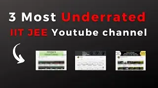 Top 3 most underrated IIT JEE youtube channel 😓
