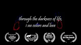 through the darkness of life, i see colors and love (2021) - An Experimental Short by Nicolò Grasso