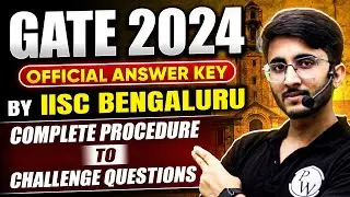 GATE 2024 Official Answer Key Release By IISc Bengaluru | Complete Procedure to Challenge Questions