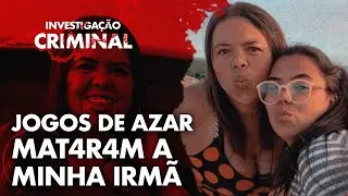 ELA ERA A MINHA FORTALEZA E O JOGO O A DESMORONOU - JESSICA LOBO - INVESTIGAÇÃO CRIMINAL ENTREVISTA