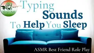 ASMR Best Friend Role Play: Sleep Aid with Typing Sounds