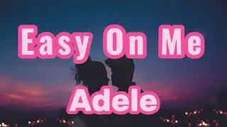 Adele - Easy on me (Lyrics)