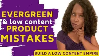 Common Mistakes Creating Evergreen and Low Content Products
