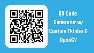 QR Code Generator w/ Custom Tkinter & OpenCV