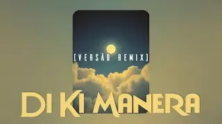 Kidy x IA - Di Ki Manera (Versão Remix)