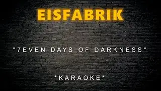 Eisfabrik - 7even Days of Darkness (Karaoke)