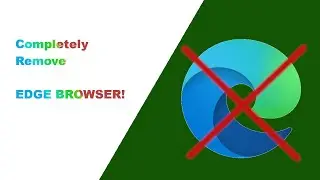 How to completely REMOVE Edge from your system!