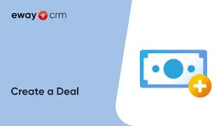 Create a Deal (Tutorial for eWay-CRM Online)