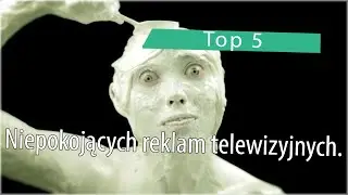 Top 5: Niepokojących reklam telewizyjnych