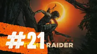 ► Shadow of the Tomb Raider #21